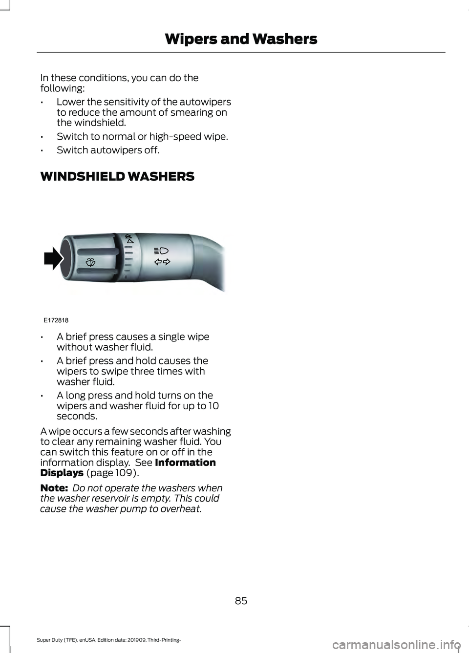 FORD F-450 2020 Manual Online In these conditions, you can do the
following:
•
Lower the sensitivity of the autowipers
to reduce the amount of smearing on
the windshield.
• Switch to normal or high-speed wipe.
• Switch autow FORD F-450 2020 Manual Online In these conditions, you can do the
following:
•
Lower the sensitivity of the autowipers
to reduce the amount of smearing on
the windshield.
• Switch to normal or high-speed wipe.
• Switch autow