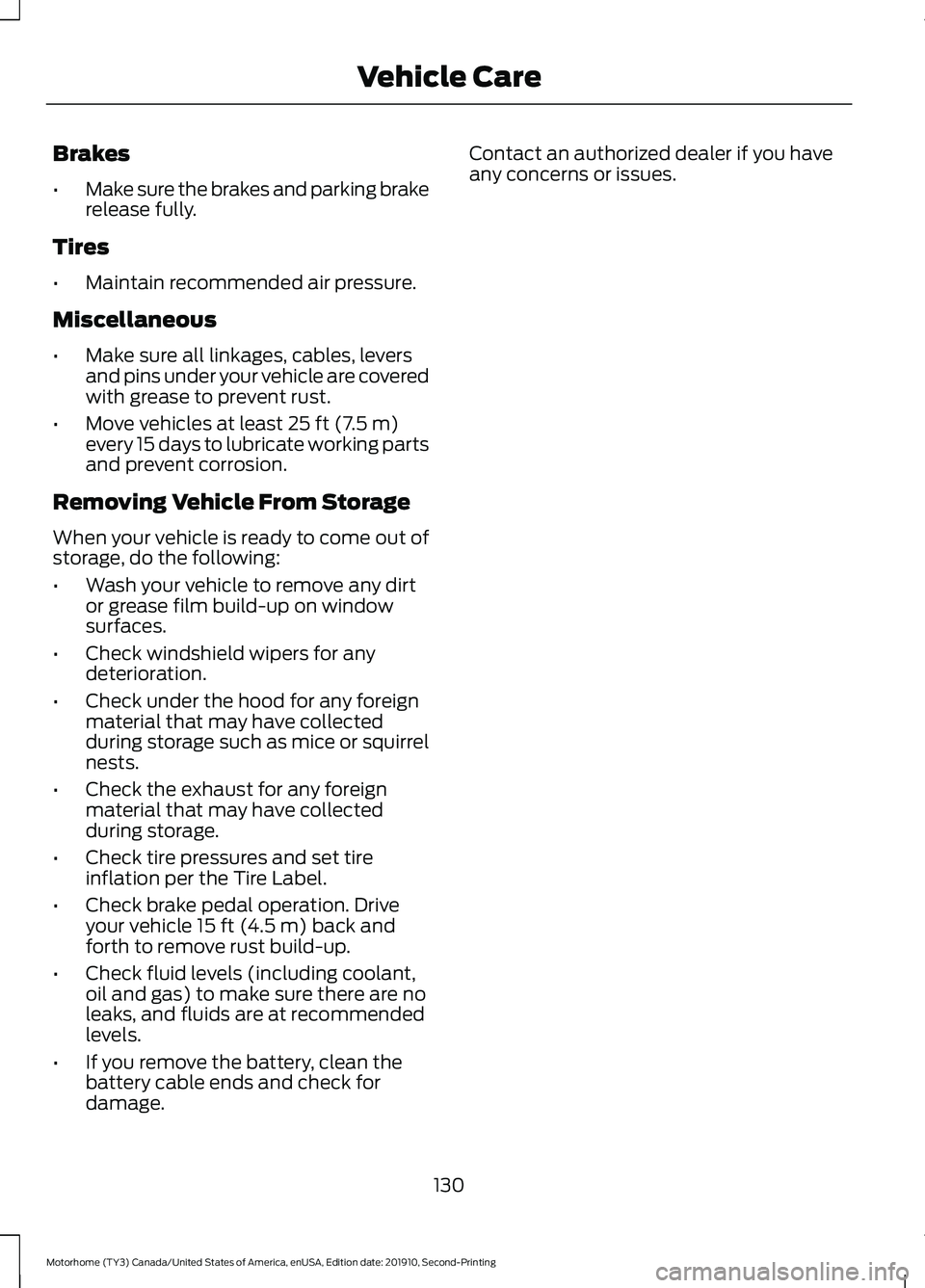 FORD F-53 2020  Owners Manual Brakes
•
Make sure the brakes and parking brake
release fully.
Tires
• Maintain recommended air pressure.
Miscellaneous
• Make sure all linkages, cables, levers
and pins under your vehicle are c