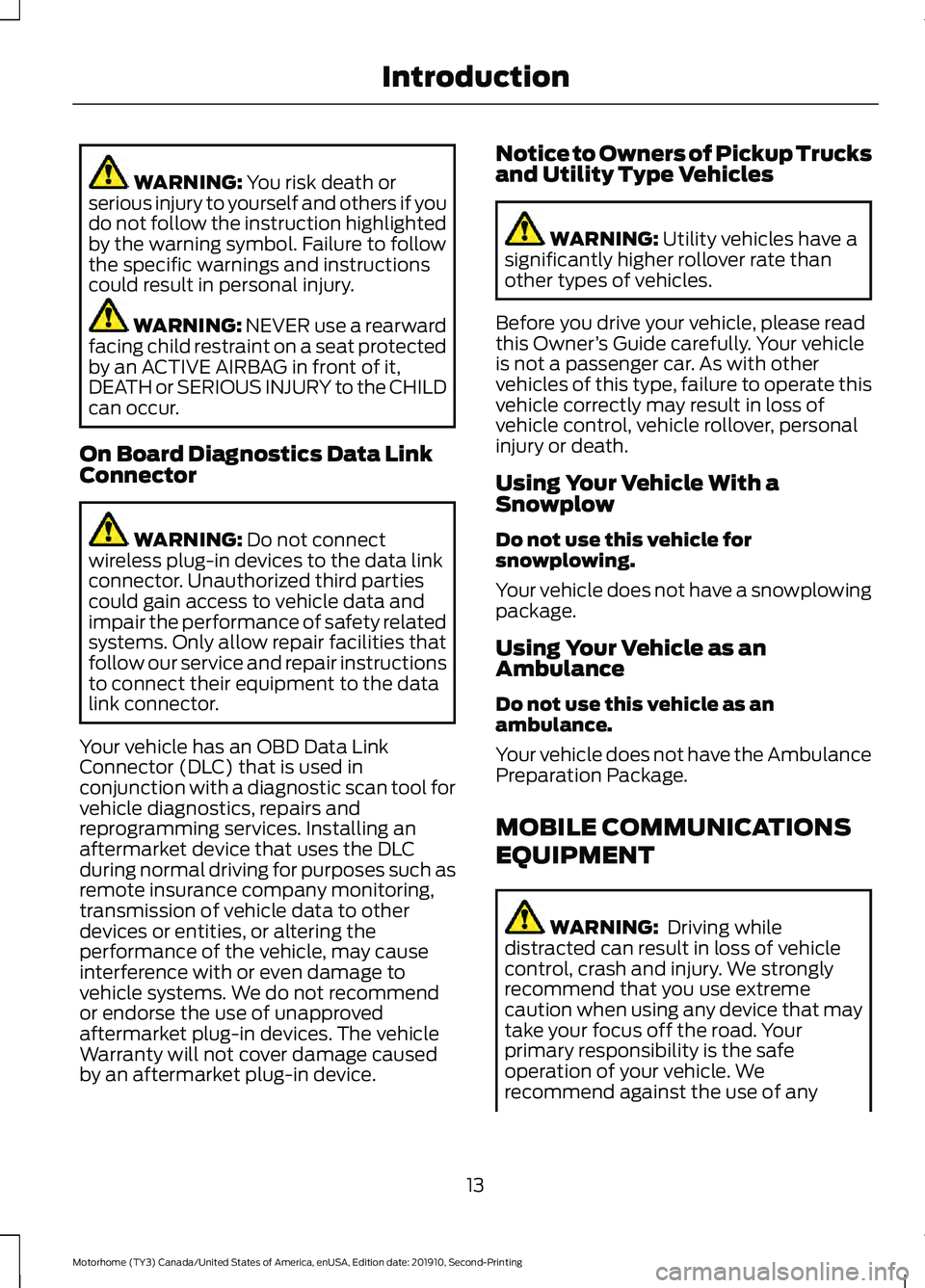FORD F-53 2020 Owners Manual WARNING: You risk death or
serious injury to yourself and others if you
do not follow the instruction highlighted
by the warning symbol. Failure to follow
the specific warnings and instructions
could FORD F-53 2020 Owners Manual WARNING: You risk death or
serious injury to yourself and others if you
do not follow the instruction highlighted
by the warning symbol. Failure to follow
the specific warnings and instructions
could
