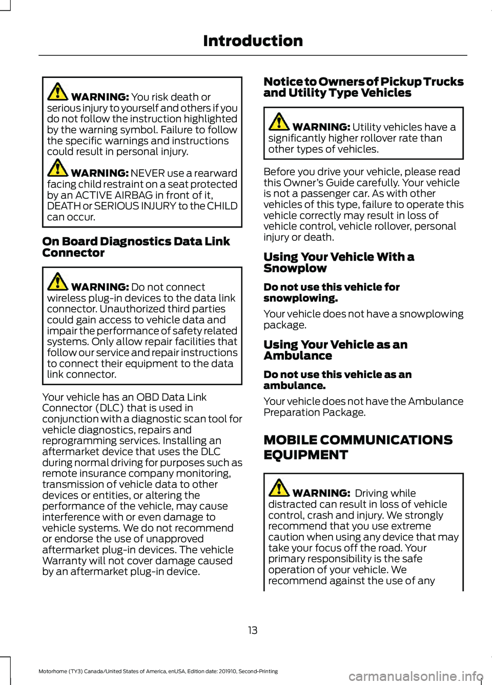 FORD F-53 2020 User Guide WARNING: You risk death or
serious injury to yourself and others if you
do not follow the instruction highlighted
by the warning symbol. Failure to follow
the specific warnings and instructions
could 