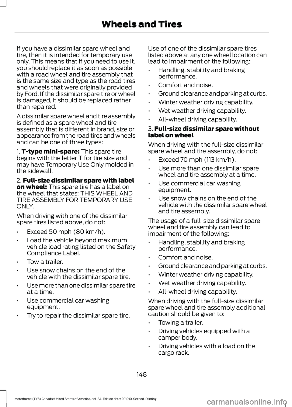 FORD F-53 2020 Owners Manual If you have a dissimilar spare wheel and
tire, then it is intended for temporary use
only. This means that if you need to use it,
you should replace it as soon as possible
with a road wheel and tire a FORD F-53 2020 Owners Manual If you have a dissimilar spare wheel and
tire, then it is intended for temporary use
only. This means that if you need to use it,
you should replace it as soon as possible
with a road wheel and tire a