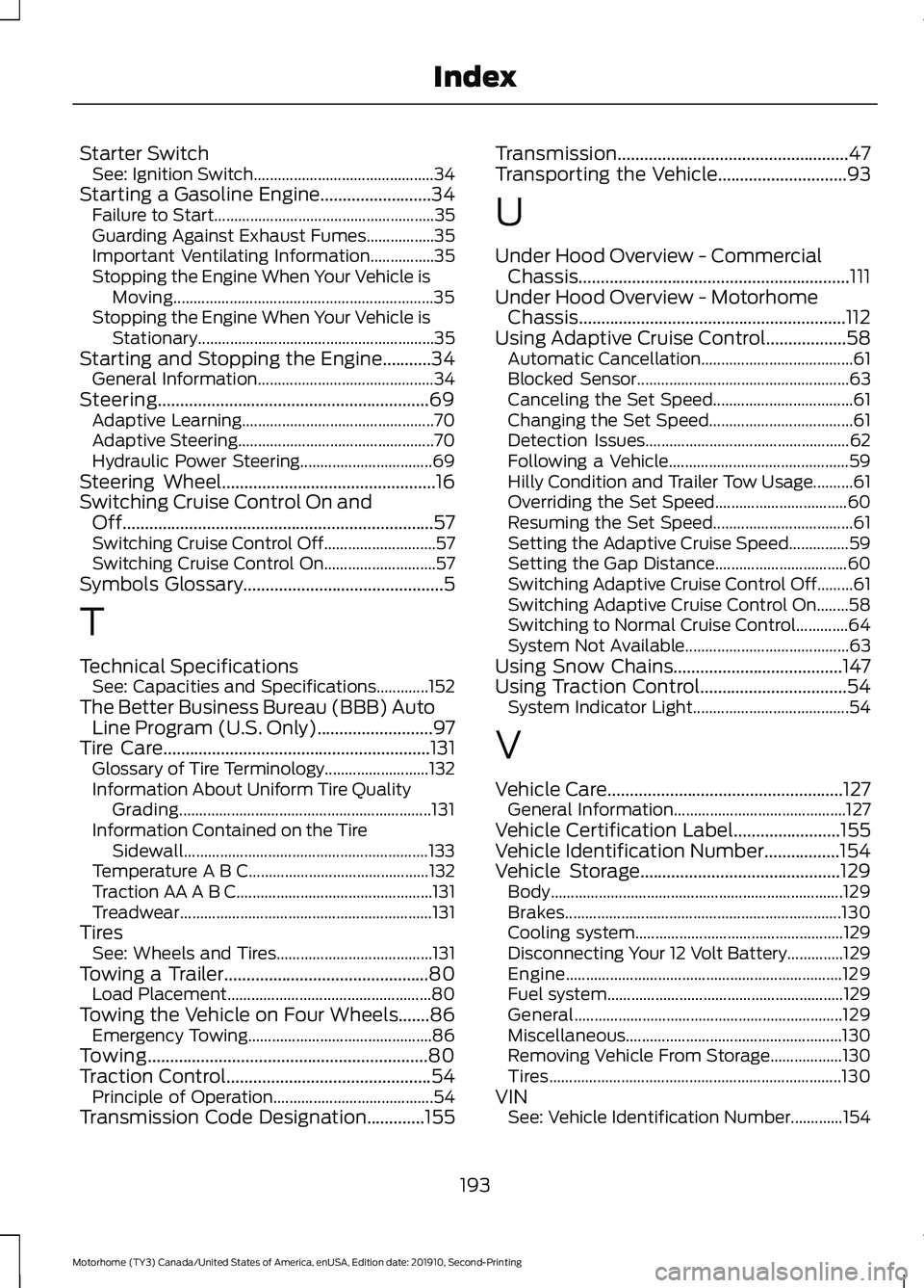 FORD F-53 2020  Owners Manual Starter Switch
See: Ignition Switch............................................. 34
Starting a Gasoline Engine.........................34 Failure to Start..............................................