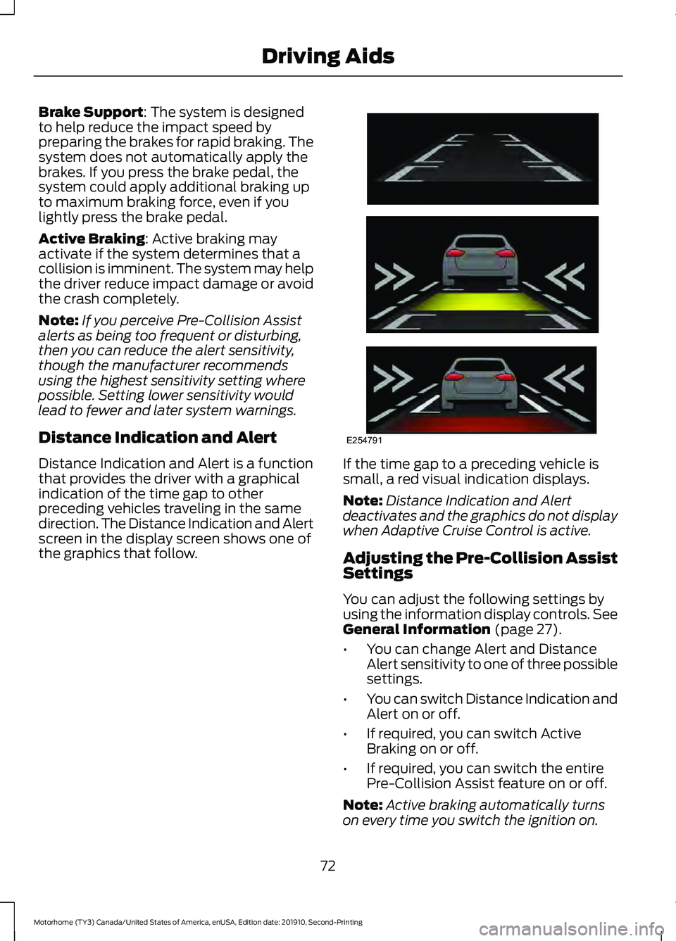 FORD F-53 2020 Owners Manual Brake Support: The system is designed
to help reduce the impact speed by
preparing the brakes for rapid braking. The
system does not automatically apply the
brakes. If you press the brake pedal, the
s FORD F-53 2020 Owners Manual Brake Support: The system is designed
to help reduce the impact speed by
preparing the brakes for rapid braking. The
system does not automatically apply the
brakes. If you press the brake pedal, the
s