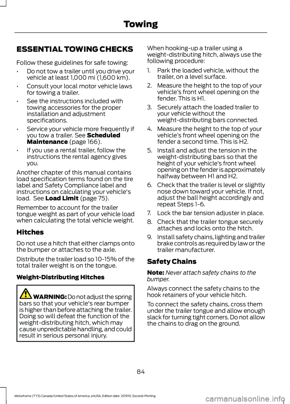 FORD F-53 2020 Owners Manual ESSENTIAL TOWING CHECKS
Follow these guidelines for safe towing:
•
Do not tow a trailer until you drive your
vehicle at least 1,000 mi (1,600 km).
• Consult your local motor vehicle laws
for towin FORD F-53 2020 Owners Manual ESSENTIAL TOWING CHECKS
Follow these guidelines for safe towing:
•
Do not tow a trailer until you drive your
vehicle at least 1,000 mi (1,600 km).
• Consult your local motor vehicle laws
for towin