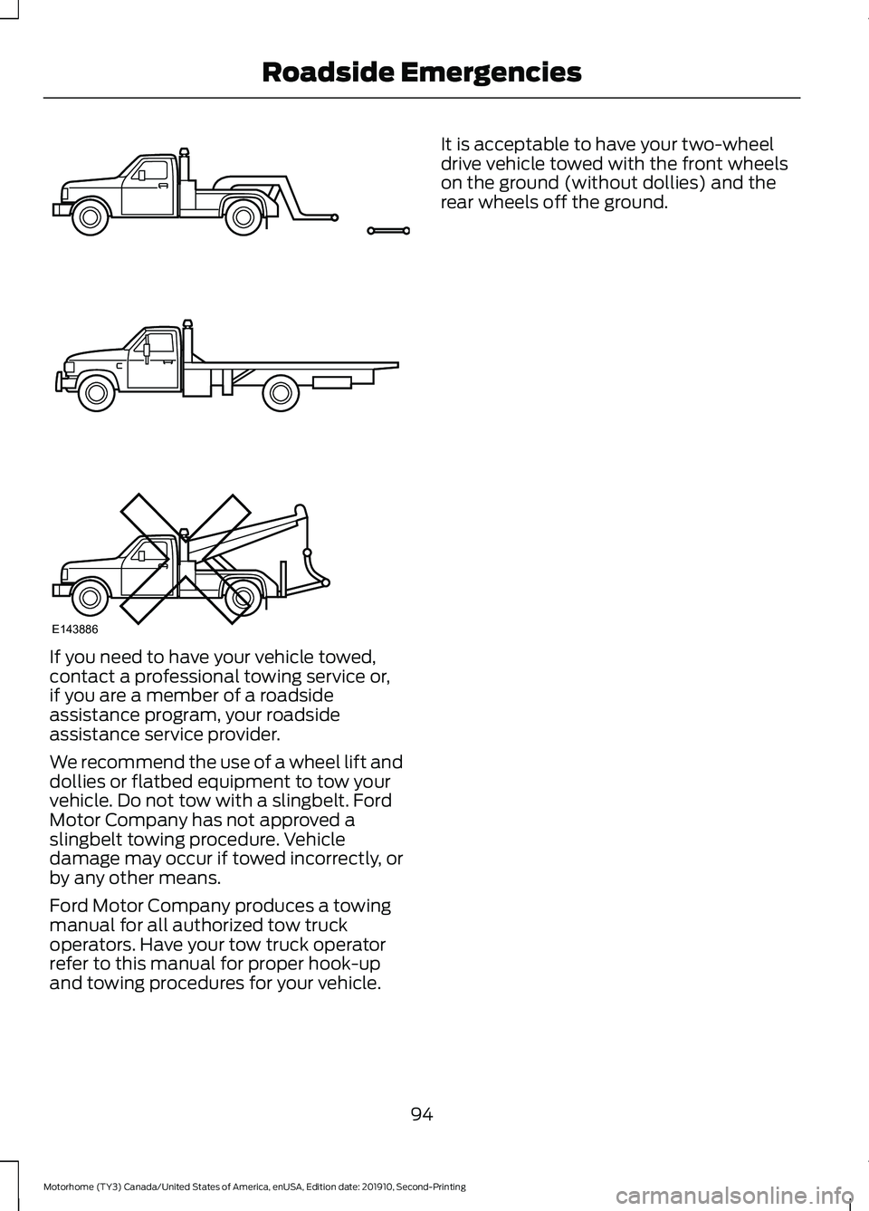 FORD F-53 2020  Owners Manual If you need to have your vehicle towed,
contact a professional towing service or,
if you are a member of a roadside
assistance program, your roadside
assistance service provider.
We recommend the use 