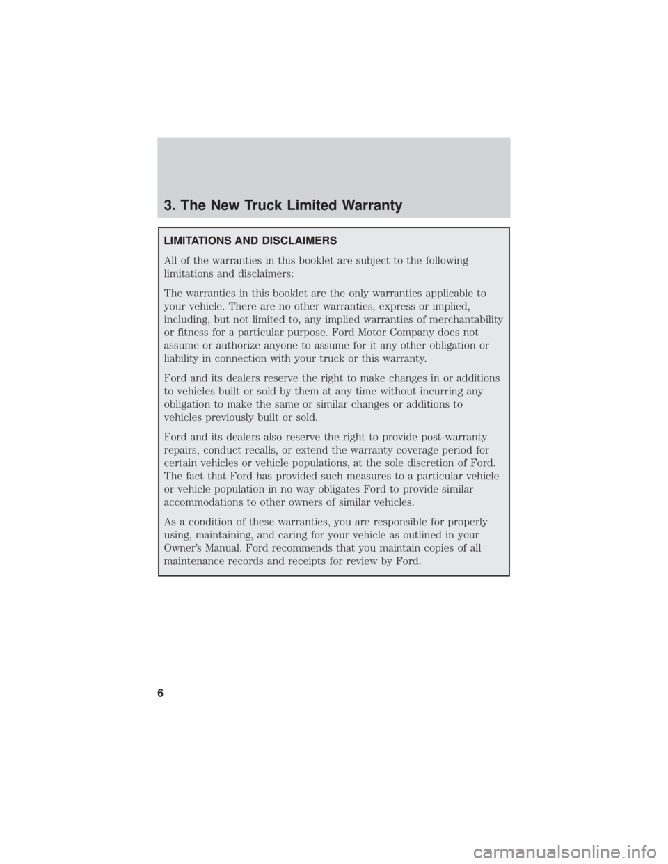 FORD F-53 2020 Warranty Guide 3. The New Truck Limited Warranty
LIMITATIONS AND DISCLAIMERSAll of the warranties in this booklet are subject to the following
limitations and disclaimers:
The warranties in this booklet are the only FORD F-53 2020 Warranty Guide 3. The New Truck Limited Warranty
LIMITATIONS AND DISCLAIMERSAll of the warranties in this booklet are subject to the following
limitations and disclaimers:
The warranties in this booklet are the only
