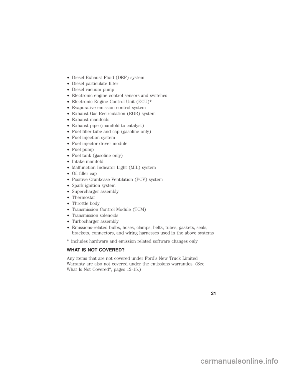 FORD F-53 2020  Warranty Guide •Diesel Exhaust Fluid (DEF) system
• Diesel particulate filter
• Diesel vacuum pump
• Electronic engine control sensors and switches
• Electronic Engine Control Unit (ECU)*
• Evaporative e