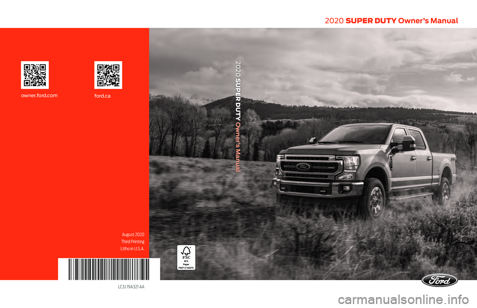 FORD F-550 2020 Owners Manual LC3J 19A321 AA
2020 SUPER DUTY Owner’s Manual
ford.caowner.ford.com
2020 SUPER DUTY Owner’s Manual
August 2020
Third Printing
Litho in U.S.A. FORD F-550 2020 Owners Manual LC3J 19A321 AA
2020 SUPER DUTY Owner’s Manual
ford.caowner.ford.com
2020 SUPER DUTY Owner’s Manual
August 2020
Third Printing
Litho in U.S.A.