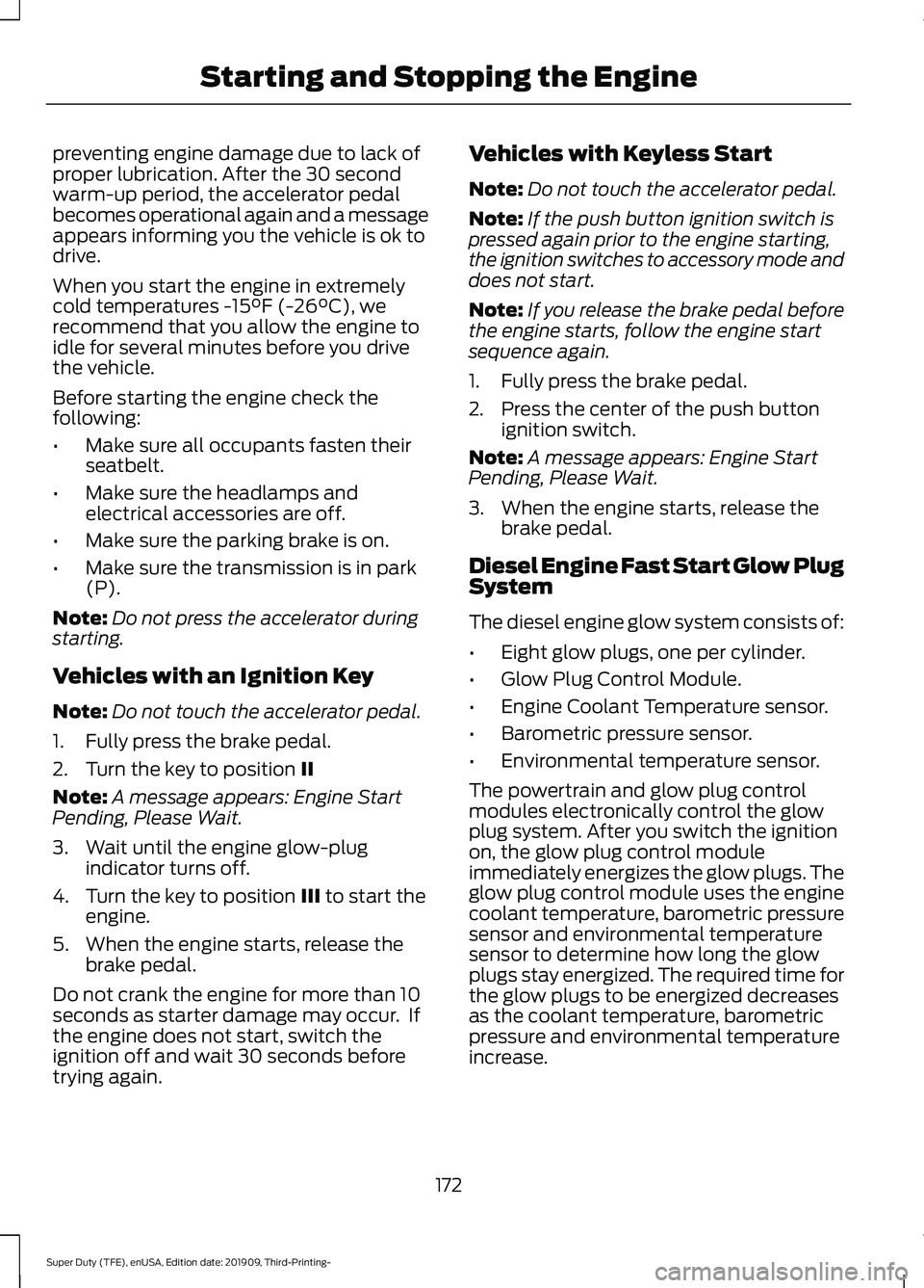 FORD F-550 2020  Owners Manual preventing engine damage due to lack of
proper lubrication. After the 30 second
warm-up period, the accelerator pedal
becomes operational again and a message
appears informing you the vehicle is ok to