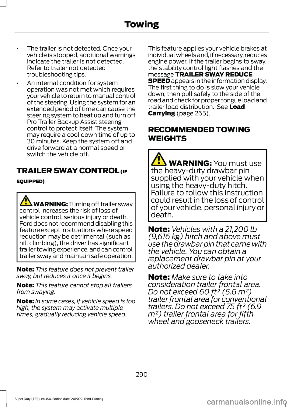 FORD F-550 2020 Owners Manual •
The trailer is not detected. Once your
vehicle is stopped, additional warnings
indicate the trailer is not detected.
Refer to trailer not detected
troubleshooting tips.
• An internal condition f FORD F-550 2020 Owners Manual •
The trailer is not detected. Once your
vehicle is stopped, additional warnings
indicate the trailer is not detected.
Refer to trailer not detected
troubleshooting tips.
• An internal condition f