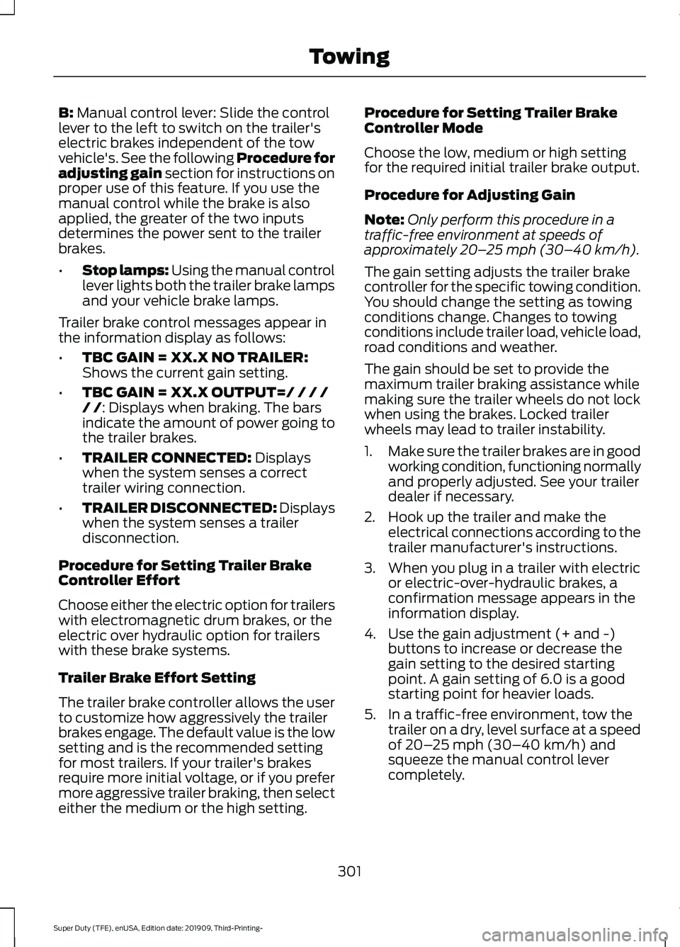 FORD F-550 2020  Owners Manual B: Manual control lever: Slide the control
lever to the left to switch on the trailer's
electric brakes independent of the tow
vehicle's. See the following Procedure for
adjusting gain section