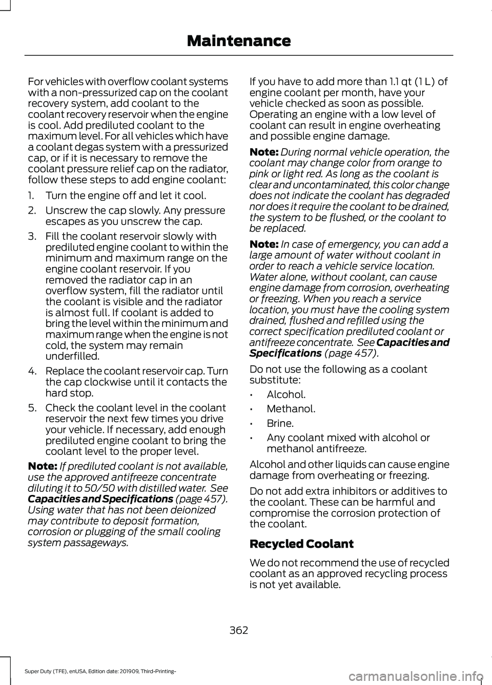FORD F-550 2020 Owners Manual For vehicles with overflow coolant systems
with a non-pressurized cap on the coolant
recovery system, add coolant to the
coolant recovery reservoir when the engine
is cool. Add prediluted coolant to t FORD F-550 2020 Owners Manual For vehicles with overflow coolant systems
with a non-pressurized cap on the coolant
recovery system, add coolant to the
coolant recovery reservoir when the engine
is cool. Add prediluted coolant to t