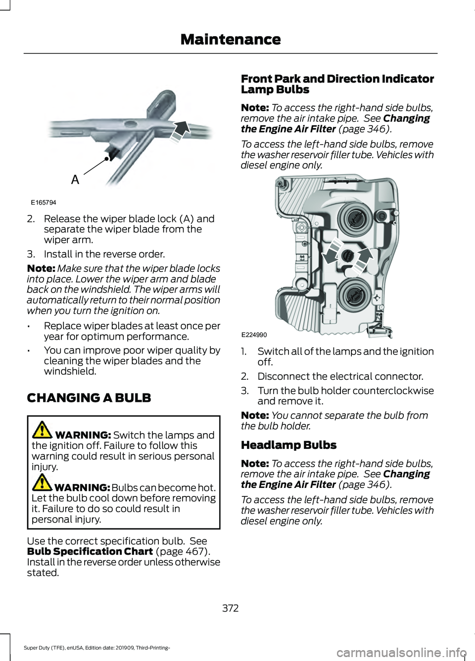 FORD F-550 2020 Owners Manual 2. Release the wiper blade lock (A) and
separate the wiper blade from the
wiper arm.
3. Install in the reverse order.
Note: Make sure that the wiper blade locks
into place. Lower the wiper arm and bla FORD F-550 2020 Owners Manual 2. Release the wiper blade lock (A) and
separate the wiper blade from the
wiper arm.
3. Install in the reverse order.
Note: Make sure that the wiper blade locks
into place. Lower the wiper arm and bla
