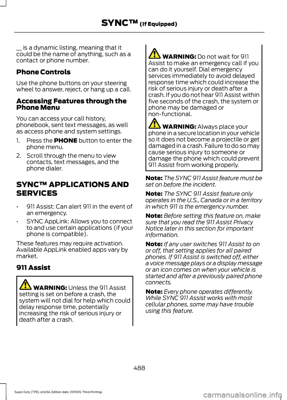 FORD F-550 2020 Owners Manual __ is a dynamic listing, meaning that it
could be the name of anything, such as a
contact or phone number.
Phone Controls
Use the phone buttons on your steering
wheel to answer, reject, or hang up a c FORD F-550 2020 Owners Manual __ is a dynamic listing, meaning that it
could be the name of anything, such as a
contact or phone number.
Phone Controls
Use the phone buttons on your steering
wheel to answer, reject, or hang up a c