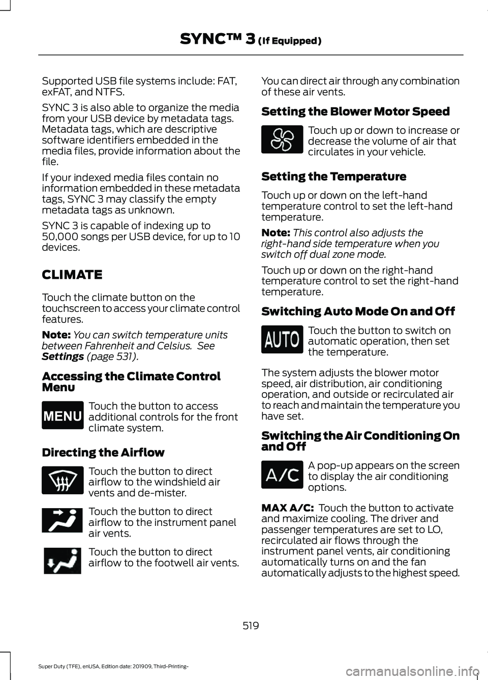 FORD F-550 2020 Owners Manual Supported USB file systems include: FAT,
exFAT, and NTFS.
SYNC 3 is also able to organize the media
from your USB device by metadata tags.
Metadata tags, which are descriptive
software identifiers emb FORD F-550 2020 Owners Manual Supported USB file systems include: FAT,
exFAT, and NTFS.
SYNC 3 is also able to organize the media
from your USB device by metadata tags.
Metadata tags, which are descriptive
software identifiers emb