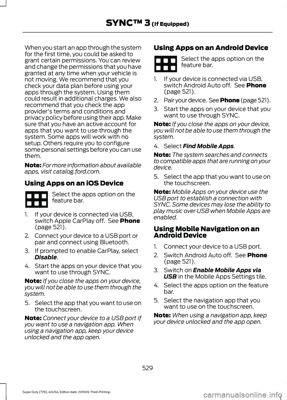 FORD F-550 2020 Owners Manual When you start an app through the system
for the first time, you could be asked to
grant certain permissions. You can review
and change the permissions that you have
granted at any time when your vehi FORD F-550 2020 Owners Manual When you start an app through the system
for the first time, you could be asked to
grant certain permissions. You can review
and change the permissions that you have
granted at any time when your vehi
