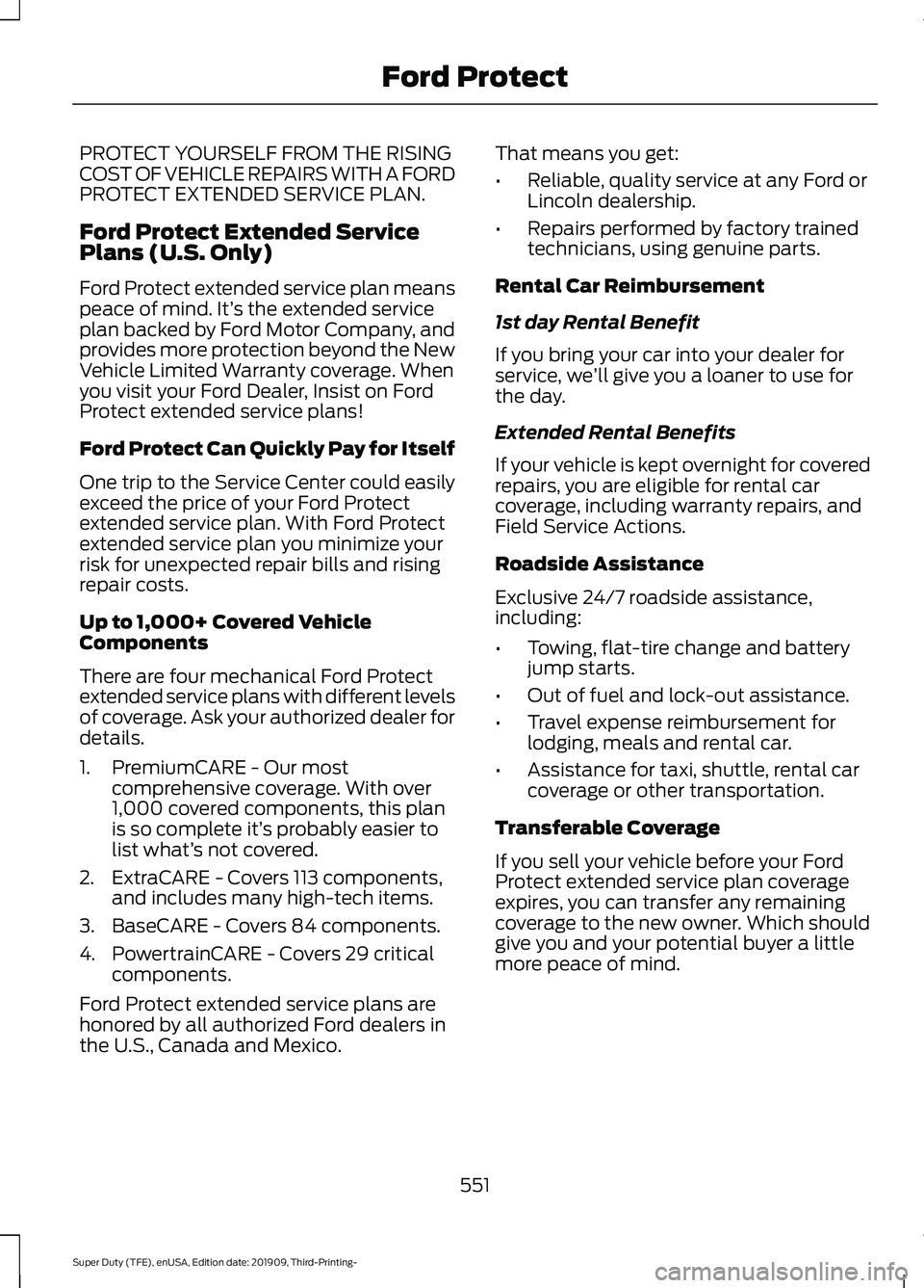 FORD F-550 2020 Owners Manual PROTECT YOURSELF FROM THE RISING
COST OF VEHICLE REPAIRS WITH A FORD
PROTECT EXTENDED SERVICE PLAN.
Ford Protect Extended Service
Plans (U.S. Only)
Ford Protect extended service plan means
peace of mi FORD F-550 2020 Owners Manual PROTECT YOURSELF FROM THE RISING
COST OF VEHICLE REPAIRS WITH A FORD
PROTECT EXTENDED SERVICE PLAN.
Ford Protect Extended Service
Plans (U.S. Only)
Ford Protect extended service plan means
peace of mi