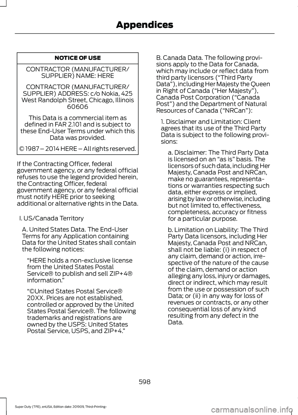 FORD F-550 2020 Owners Manual NOTICE OF USE
CONTRACTOR (MANUFACTURER/ SUPPLIER) NAME: HERE
CONTRACTOR (MANUFACTURER/
SUPPLIER) ADDRESS: c/o Nokia, 425
West Randolph Street, Chicago, Illinois 60606
This Data is a commercial item as FORD F-550 2020 Owners Manual NOTICE OF USE
CONTRACTOR (MANUFACTURER/ SUPPLIER) NAME: HERE
CONTRACTOR (MANUFACTURER/
SUPPLIER) ADDRESS: c/o Nokia, 425
West Randolph Street, Chicago, Illinois 60606
This Data is a commercial item as