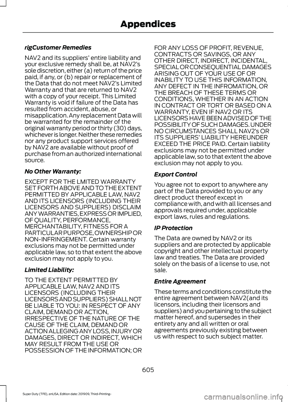 FORD F-550 2020 Owners Manual rigCustomer Remedies
NAV2 and its suppliers’
entire liability and
your exclusive remedy shall be, at NAV2’ s
sole discretion, either (a) return of the price
paid, if any, or (b) repair or replace FORD F-550 2020 Owners Manual rigCustomer Remedies
NAV2 and its suppliers’
entire liability and
your exclusive remedy shall be, at NAV2’ s
sole discretion, either (a) return of the price
paid, if any, or (b) repair or replace