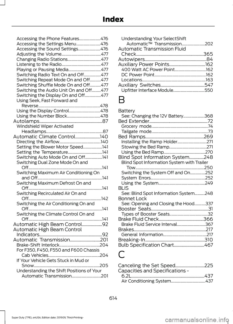 FORD F-550 2020  Owners Manual Accessing the Phone Features.....................
476
Accessing the Settings Menu........................ 476
Accessing the Sound Settings...................... 476
Adjusting the Volume...............