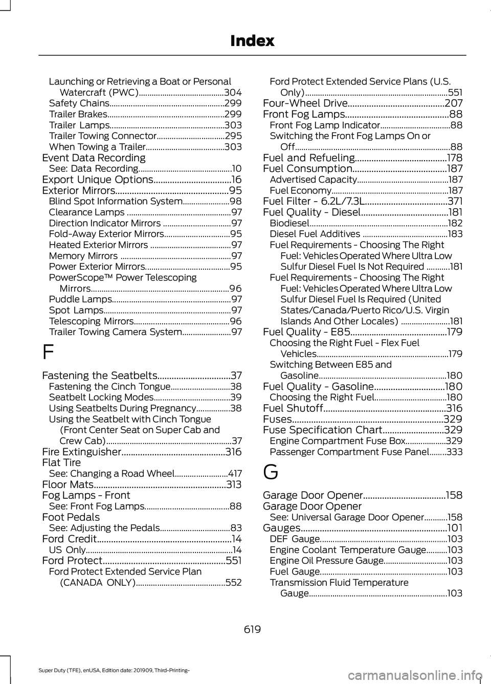 FORD F-550 2020  Owners Manual Launching or Retrieving a Boat or Personal
Watercraft (PWC)........................................ 304
Safety Chains...................................................... 299
Trailer Brakes..........