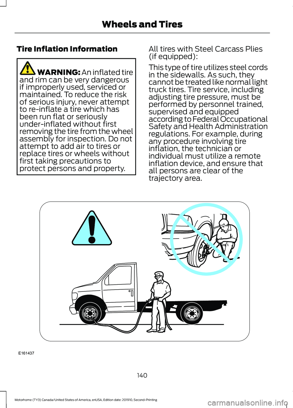FORD F-59 2020 Owners Manual Tire Inflation Information
WARNING: An inflated tire
and rim can be very dangerous
if improperly used, serviced or
maintained. To reduce the risk
of serious injury, never attempt
to re-inflate a tire FORD F-59 2020 Owners Manual Tire Inflation Information
WARNING: An inflated tire
and rim can be very dangerous
if improperly used, serviced or
maintained. To reduce the risk
of serious injury, never attempt
to re-inflate a tire