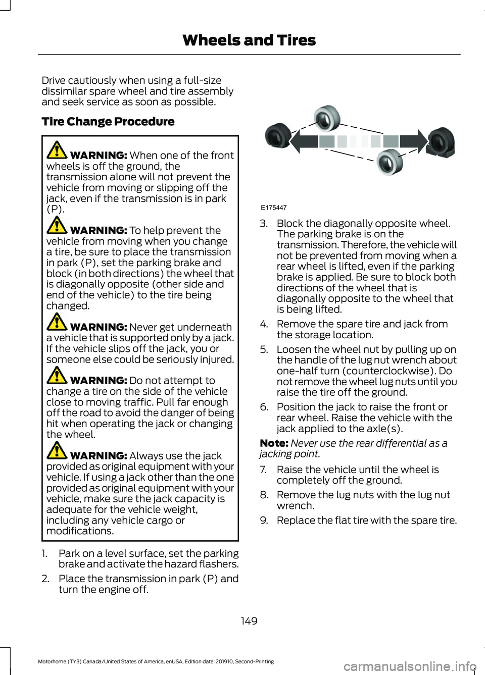 FORD F-59 2020  Owners Manual Drive cautiously when using a full-size
dissimilar spare wheel and tire assembly
and seek service as soon as possible.
Tire Change Procedure
WARNING: When one of the front
wheels is off the ground, th