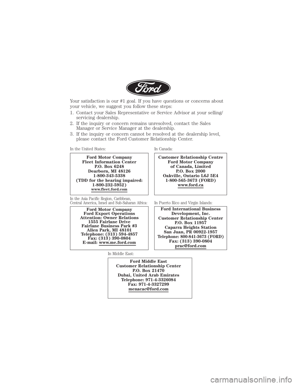 FORD F-59 2020 Warranty Guide Your satisfaction is our #1 goal. If you have questions or concerns about
your vehicle, we suggest you follow these steps:
1. Contact your Sales Representative or Service Advisor at your selling/servi FORD F-59 2020 Warranty Guide Your satisfaction is our #1 goal. If you have questions or concerns about
your vehicle, we suggest you follow these steps:
1. Contact your Sales Representative or Service Advisor at your selling/servi