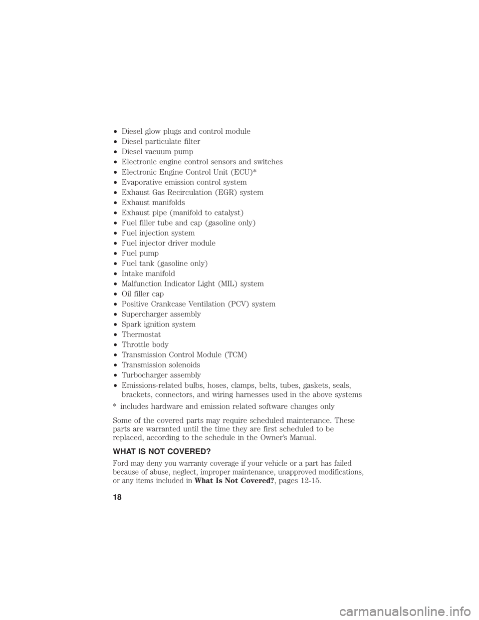 FORD F-59 2020  Warranty Guide •Diesel glow plugs and control module
• Diesel particulate filter
• Diesel vacuum pump
• Electronic engine control sensors and switches
• Electronic Engine Control Unit (ECU)*
• Evaporativ