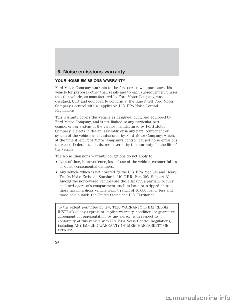 FORD F-59 2020  Warranty Guide 8. Noise emissions warranty
YOUR NOISE EMISSIONS WARRANTY
Ford Motor Company warrants to the first person who purchases this
vehicle for purposes other than resale and to each subsequent purchaser
tha