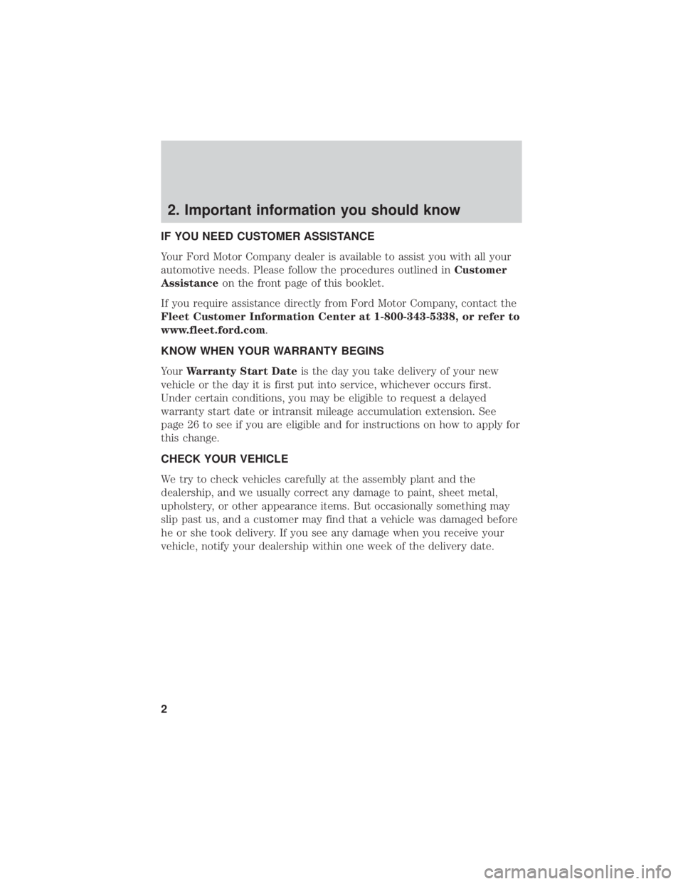 FORD F-59 2020 Warranty Guide 2. Important information you should know
IF YOU NEED CUSTOMER ASSISTANCE
Your Ford Motor Company dealer is available to assist you with all your
automotive needs. Please follow the procedures outlined FORD F-59 2020 Warranty Guide 2. Important information you should know
IF YOU NEED CUSTOMER ASSISTANCE
Your Ford Motor Company dealer is available to assist you with all your
automotive needs. Please follow the procedures outlined