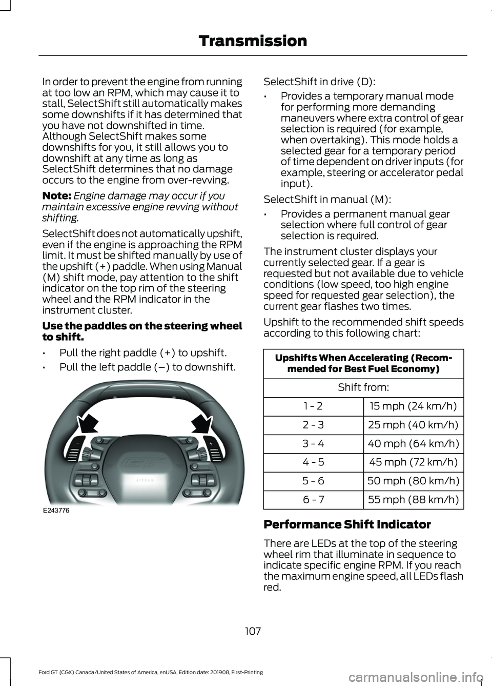 FORD GT 2020 Owners Guide In order to prevent the engine from running
at too low an RPM, which may cause it to
stall, SelectShift still automatically makes
some downshifts if it has determined that
you have not downshifted in FORD GT 2020 Owners Guide In order to prevent the engine from running
at too low an RPM, which may cause it to
stall, SelectShift still automatically makes
some downshifts if it has determined that
you have not downshifted in
