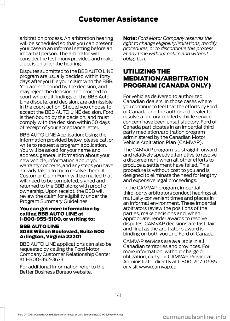 FORD GT 2020 Owners Manual arbitration process. An arbitration hearing
will be scheduled so that you can present
your case in an informal setting before an
impartial person. The arbitrator will
consider the testimony provided a FORD GT 2020 Owners Manual arbitration process. An arbitration hearing
will be scheduled so that you can present
your case in an informal setting before an
impartial person. The arbitrator will
consider the testimony provided a