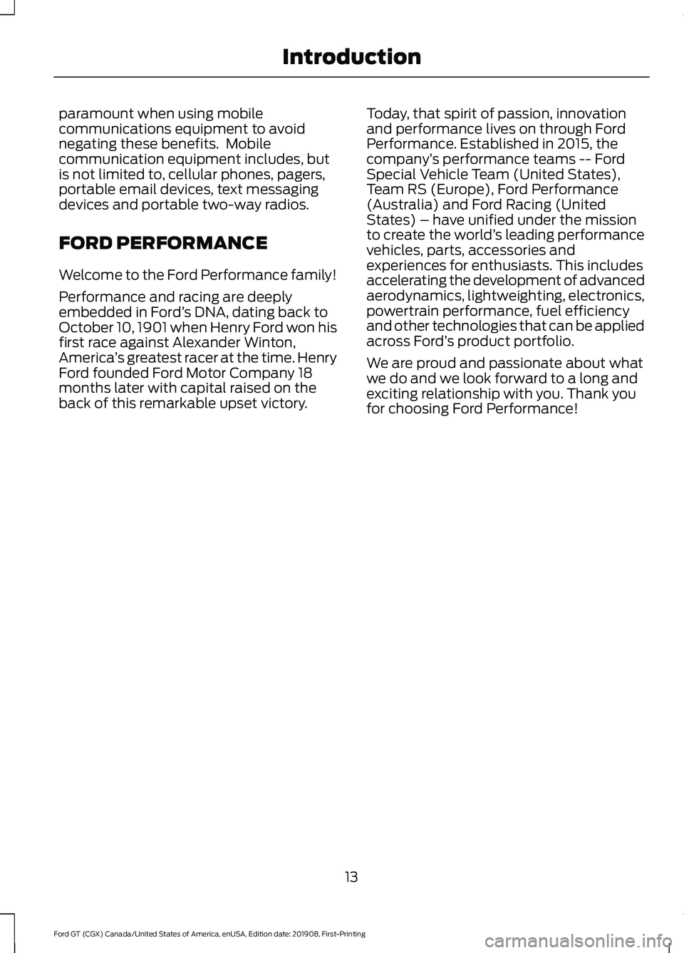 FORD GT 2020 User Guide paramount when using mobile
communications equipment to avoid
negating these benefits. Mobile
communication equipment includes, but
is not limited to, cellular phones, pagers,
portable email devices, FORD GT 2020 User Guide paramount when using mobile
communications equipment to avoid
negating these benefits. Mobile
communication equipment includes, but
is not limited to, cellular phones, pagers,
portable email devices,