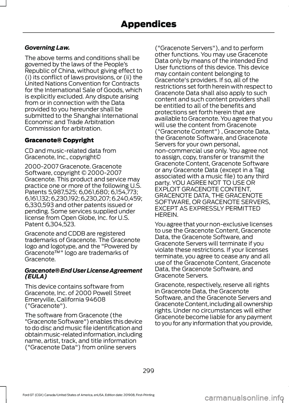 FORD GT 2020 Owners Manual Governing Law.
The above terms and conditions shall be
governed by the laws of the People
’s
Republic of China, without giving effect to
(i) its conflict of laws provisions, or (ii) the
United Natio FORD GT 2020 Owners Manual Governing Law.
The above terms and conditions shall be
governed by the laws of the People
’s
Republic of China, without giving effect to
(i) its conflict of laws provisions, or (ii) the
United Natio