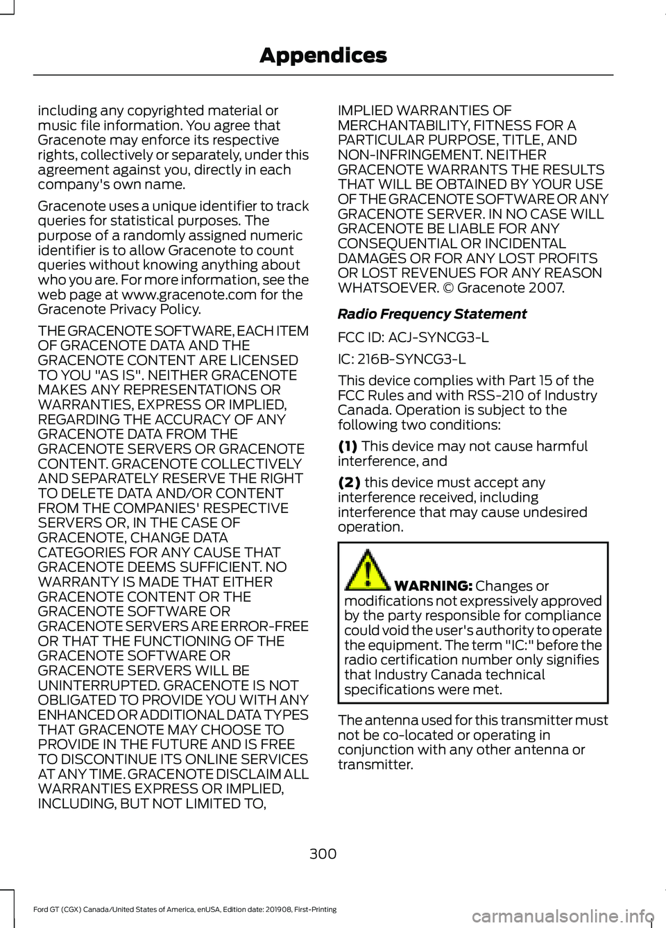 FORD GT 2020 Owners Manual including any copyrighted material or
music file information. You agree that
Gracenote may enforce its respective
rights, collectively or separately, under this
agreement against you, directly in each FORD GT 2020 Owners Manual including any copyrighted material or
music file information. You agree that
Gracenote may enforce its respective
rights, collectively or separately, under this
agreement against you, directly in each
