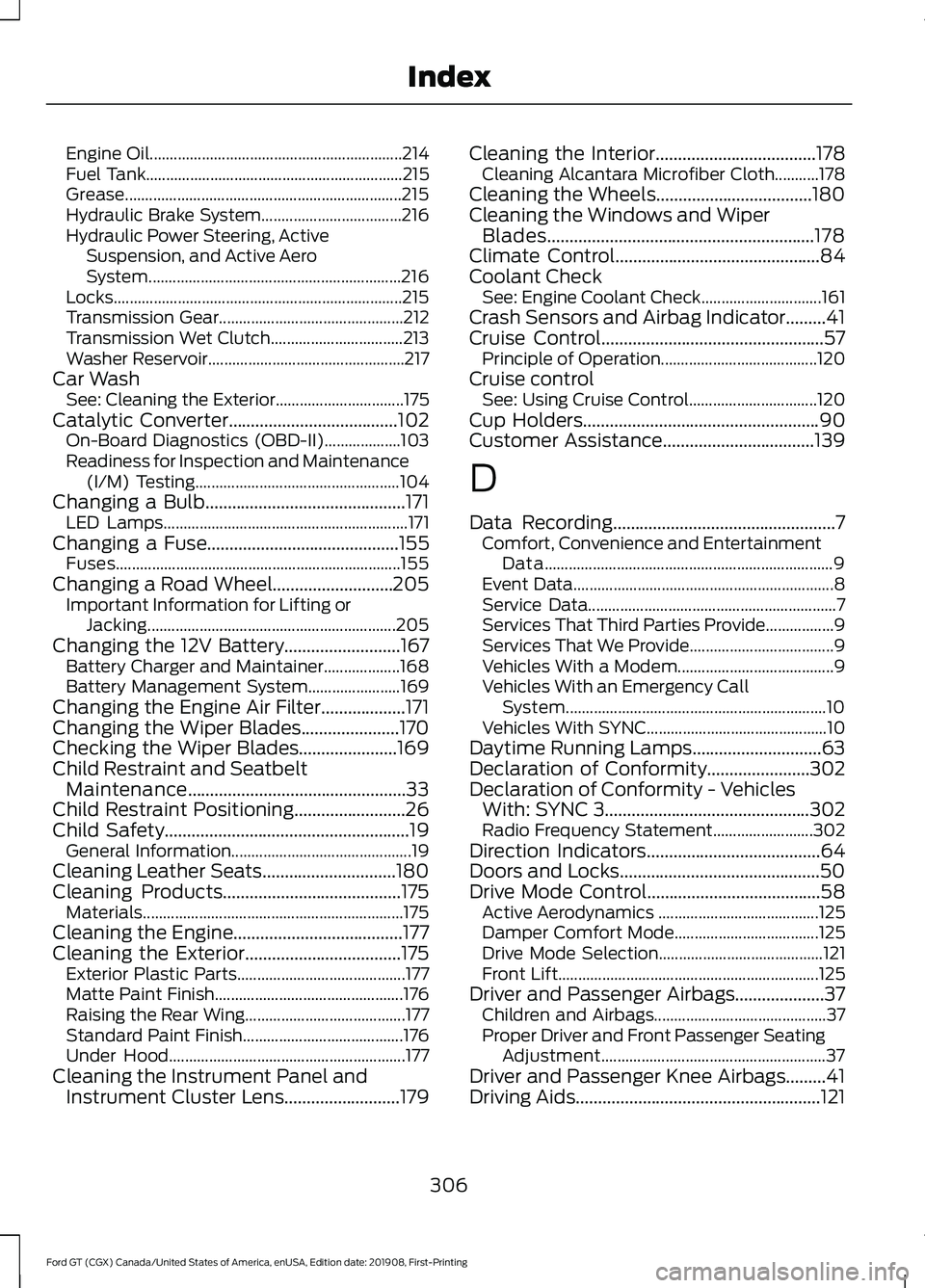 FORD GT 2020 Owners Guide Engine Oil...............................................................
214
Fuel Tank................................................................ 215
Grease...................................... FORD GT 2020 Owners Guide Engine Oil...............................................................
214
Fuel Tank................................................................ 215
Grease......................................