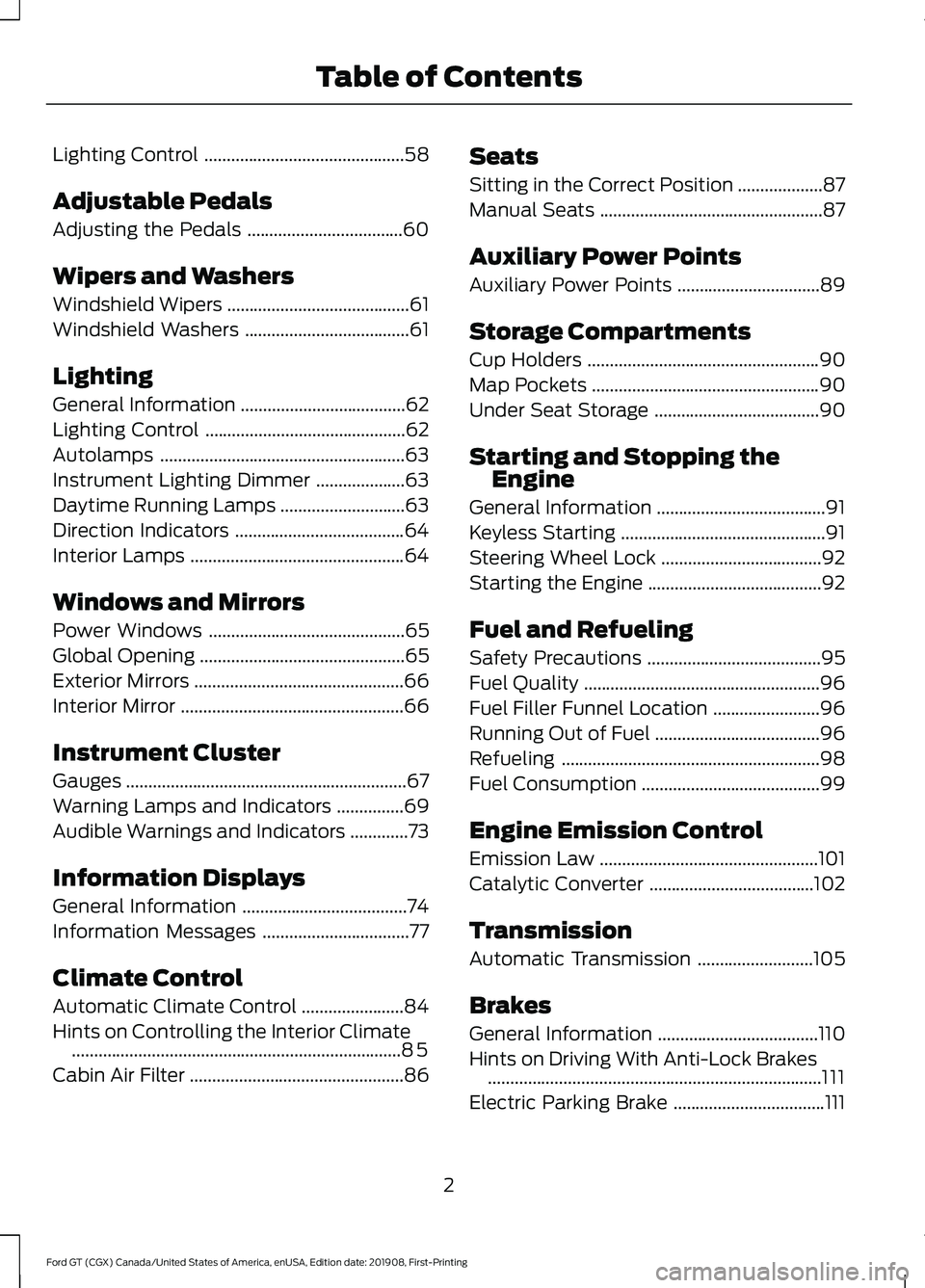 FORD GT 2020  Owners Manual Lighting Control
.............................................58
Adjustable Pedals
Adjusting the Pedals ...................................
60
Wipers and Washers
Windshield Wipers ....................