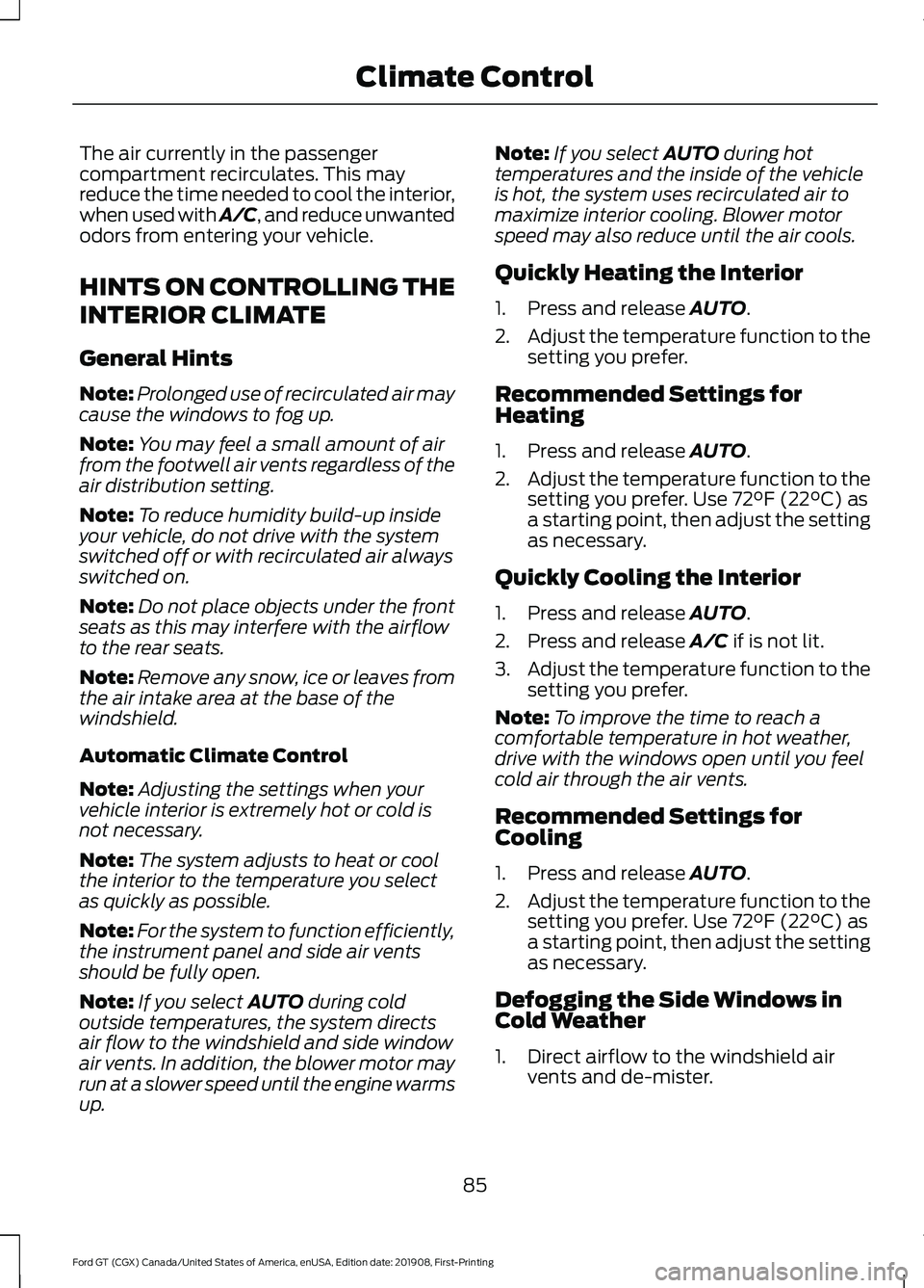 FORD GT 2020 Owners Manual The air currently in the passenger
compartment recirculates. This may
reduce the time needed to cool the interior,
when used with A/C, and reduce unwanted
odors from entering your vehicle.
HINTS ON CO FORD GT 2020 Owners Manual The air currently in the passenger
compartment recirculates. This may
reduce the time needed to cool the interior,
when used with A/C, and reduce unwanted
odors from entering your vehicle.
HINTS ON CO