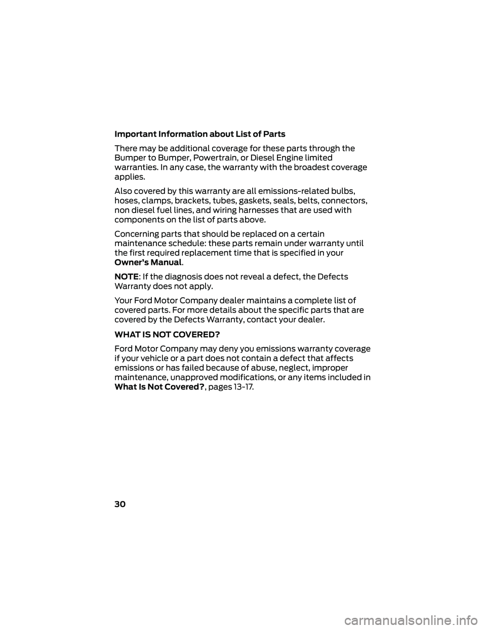 FORD GT 2020 Warranty Guide Important Information about List of Parts
There may be additional coverage for these parts through the
Bumper to Bumper, Powertrain, or Diesel Engine limited
warranties. In any case, the warranty with FORD GT 2020 Warranty Guide Important Information about List of Parts
There may be additional coverage for these parts through the
Bumper to Bumper, Powertrain, or Diesel Engine limited
warranties. In any case, the warranty with