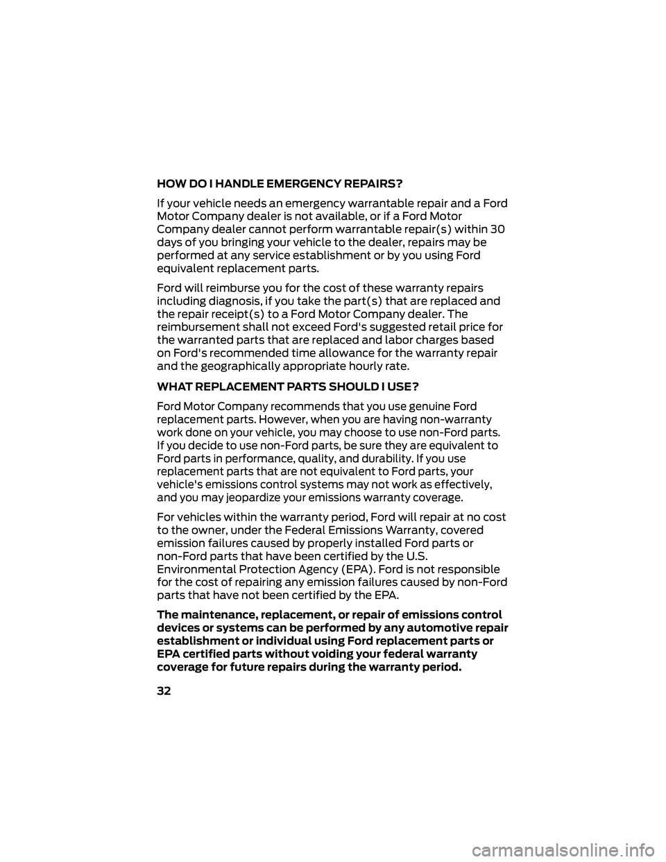 FORD GT 2020 Warranty Guide HOW DO I HANDLE EMERGENCY REPAIRS?
If your vehicle needs an emergency warrantable repair and a Ford
Motor Company dealer is not available, or if a Ford Motor
Company dealer cannot perform warrantable FORD GT 2020 Warranty Guide HOW DO I HANDLE EMERGENCY REPAIRS?
If your vehicle needs an emergency warrantable repair and a Ford
Motor Company dealer is not available, or if a Ford Motor
Company dealer cannot perform warrantable