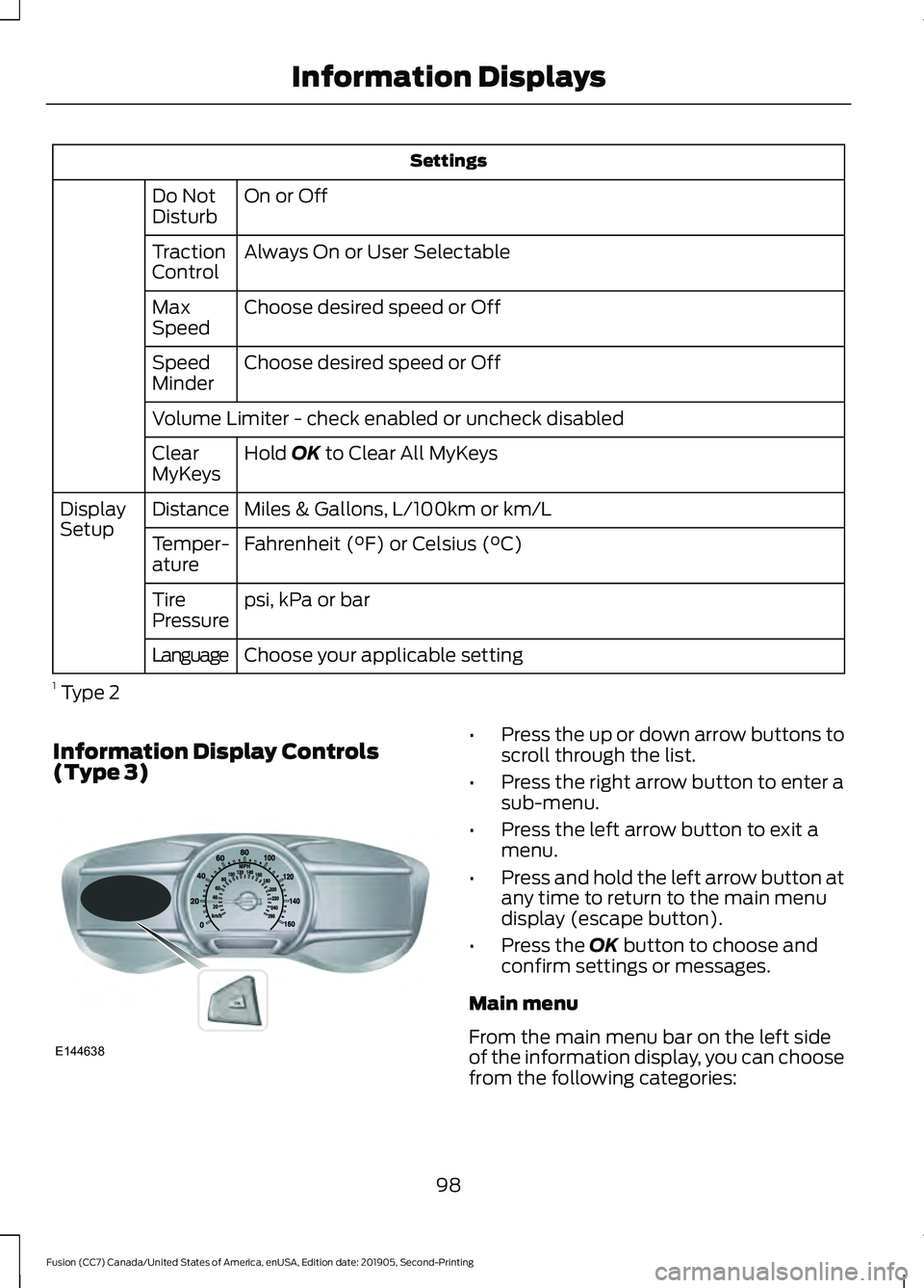 FORD FUSION 2020 Owners Guide Settings
On or Off
Do Not
Disturb
Always On or User Selectable
Traction
Control
Choose desired speed or Off
Max
Speed
Choose desired speed or Off
Speed
Minder
Volume Limiter - check enabled or uncheck FORD FUSION 2020 Owners Guide Settings
On or Off
Do Not
Disturb
Always On or User Selectable
Traction
Control
Choose desired speed or Off
Max
Speed
Choose desired speed or Off
Speed
Minder
Volume Limiter - check enabled or uncheck