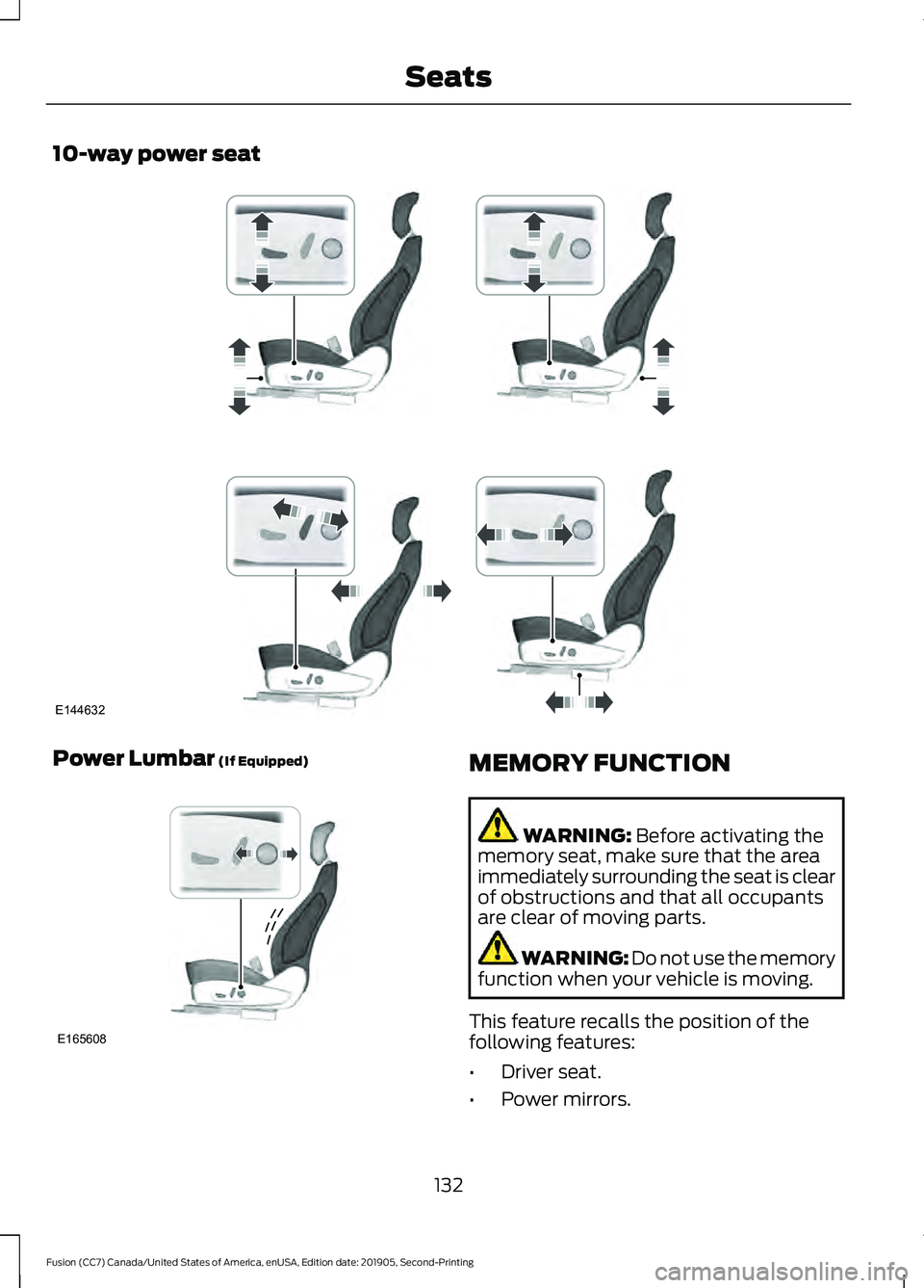 FORD FUSION 2020  Owners Manual 10-way power seat
Power Lumbar (If Equipped)
MEMORY FUNCTION
WARNING: 
Before activating the
memory seat, make sure that the area
immediately surrounding the seat is clear
of obstructions and that all