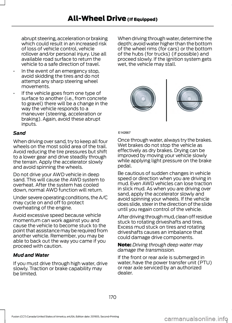 FORD FUSION 2020 Owners Manual abrupt steering, acceleration or braking
which could result in an increased risk
of loss of vehicle control, vehicle
rollover and/or personal injury. Use all
available road surface to return the
vehic FORD FUSION 2020 Owners Manual abrupt steering, acceleration or braking
which could result in an increased risk
of loss of vehicle control, vehicle
rollover and/or personal injury. Use all
available road surface to return the
vehic