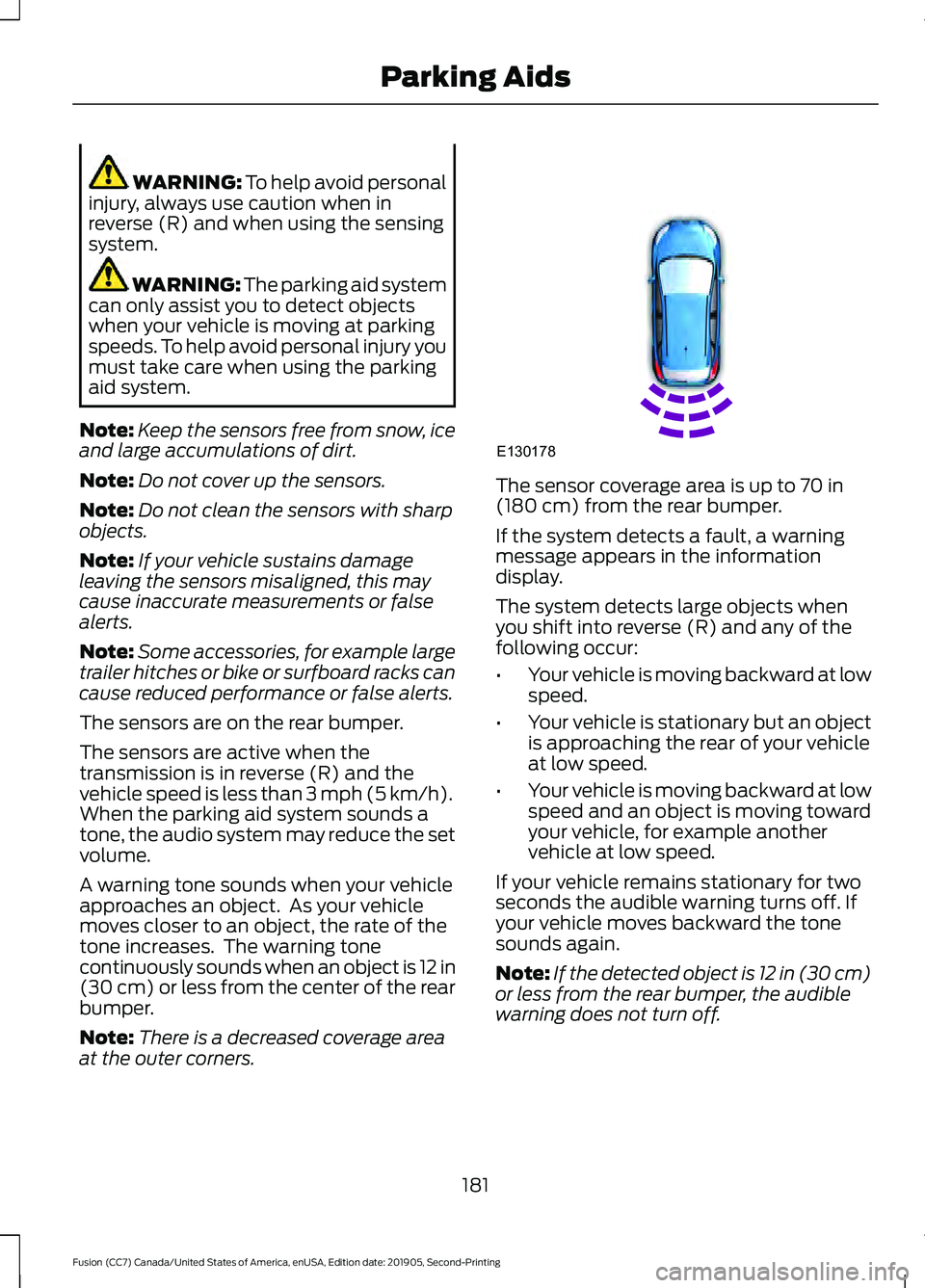 FORD FUSION 2020 Manual PDF WARNING: To help avoid personal
injury, always use caution when in
reverse (R) and when using the sensing
system. WARNING:
The parking aid system
can only assist you to detect objects
when your vehic FORD FUSION 2020 Manual PDF WARNING: To help avoid personal
injury, always use caution when in
reverse (R) and when using the sensing
system. WARNING:
The parking aid system
can only assist you to detect objects
when your vehic