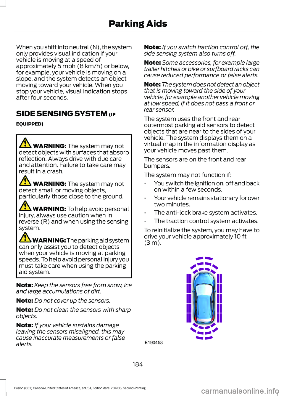 FORD FUSION 2020 Manual PDF When you shift into neutral (N), the system
only provides visual indication if your
vehicle is moving at a speed of
approximately 5 mph (8 km/h) or below,
for example, your vehicle is moving on a
slop FORD FUSION 2020 Manual PDF When you shift into neutral (N), the system
only provides visual indication if your
vehicle is moving at a speed of
approximately 5 mph (8 km/h) or below,
for example, your vehicle is moving on a
slop