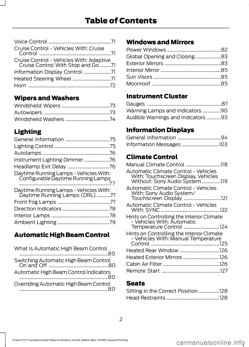 FORD FUSION 2020  Owners Manual Voice Control
....................................................71
Cruise Control - Vehicles With: Cruise Control ............................................................
71
Cruise Control - Veh