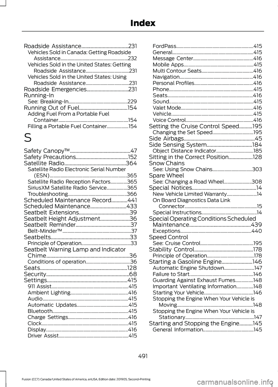 FORD FUSION 2020  Owners Manual Roadside Assistance...................................231
Vehicles Sold in Canada: Getting Roadside
Assistance........................................................ 232
Vehicles Sold in the United S