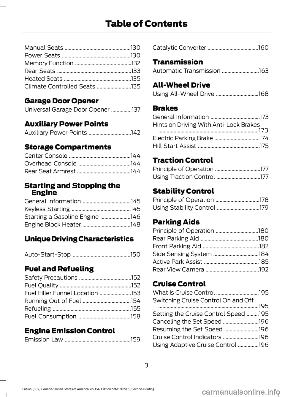 FORD FUSION 2020  Owners Manual Manual Seats
................................................130
Power Seats ..................................................
130
Memory Function .........................................
132
Rear S