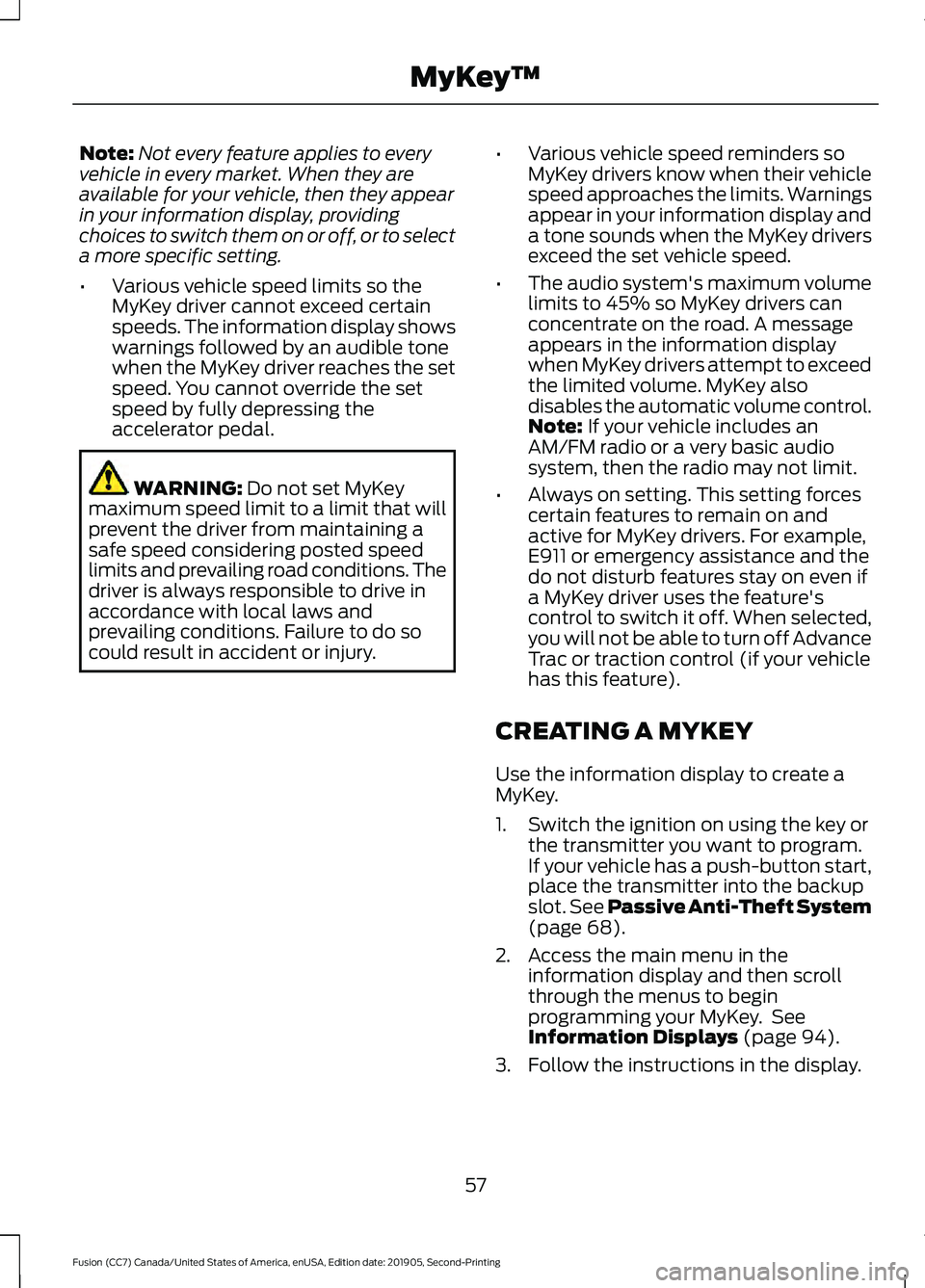 FORD FUSION 2020 Owners Manual Note:
Not every feature applies to every
vehicle in every market. When they are
available for your vehicle, then they appear
in your information display, providing
choices to switch them on or off, or FORD FUSION 2020 Owners Manual Note:
Not every feature applies to every
vehicle in every market. When they are
available for your vehicle, then they appear
in your information display, providing
choices to switch them on or off, or